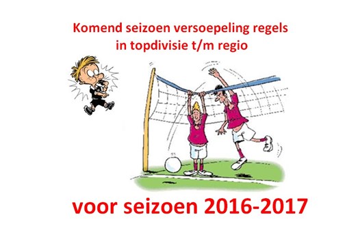 Versoepeling spelregels voor 2016-2017