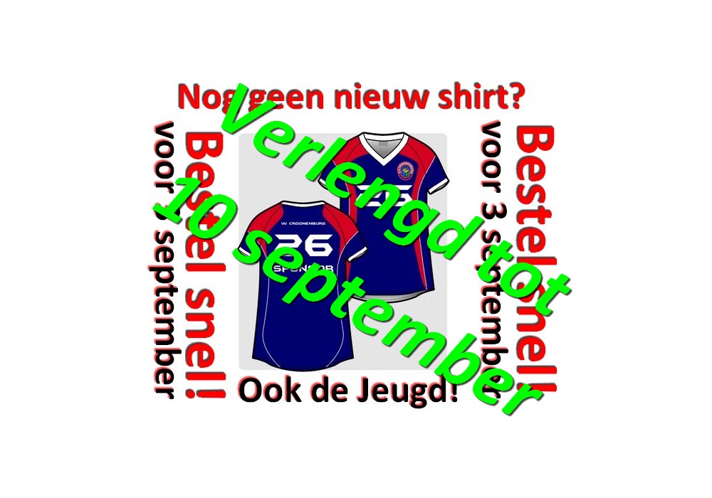 UITERSTE DATUM VERLENGD naar za 10 september : Nog geen nieuw shirtje? Bestel snel!